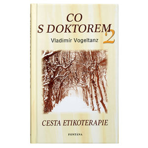 Knihy Čo s doktorom - cesta etikoterapie II. diel (Vladimír Vogeltanz)