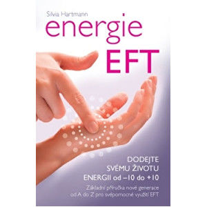 Knihy Energie EFT – Nabijte svůj život od -10 do +10 (Dr. Silvia Hartmann)