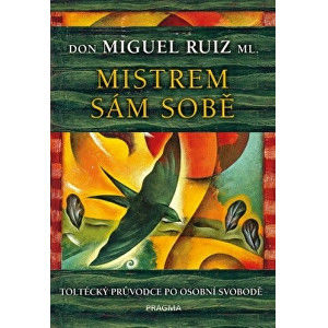 Knihy Mistrem sám sobě - Toltécký průvodce po osobní svobodě (Don Miguel Ruiz ml.)