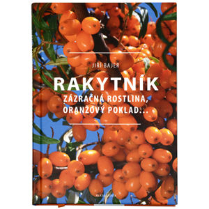 Knihy Rakytník - Zázračná rostlina, oranžový poklad... (Jiří Bajer)
