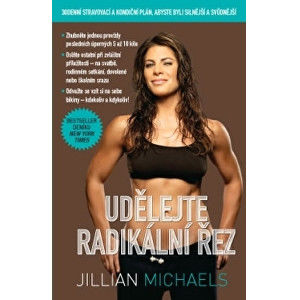 Knihy Udělejte radikální řez – 30denní dietní a fitness plán pro vaše silnější a sexy já (Jillian Michaels)