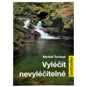 Knihy Vyléčit nevyléčitelné (Prof. Michail Tombak, PhDr.)